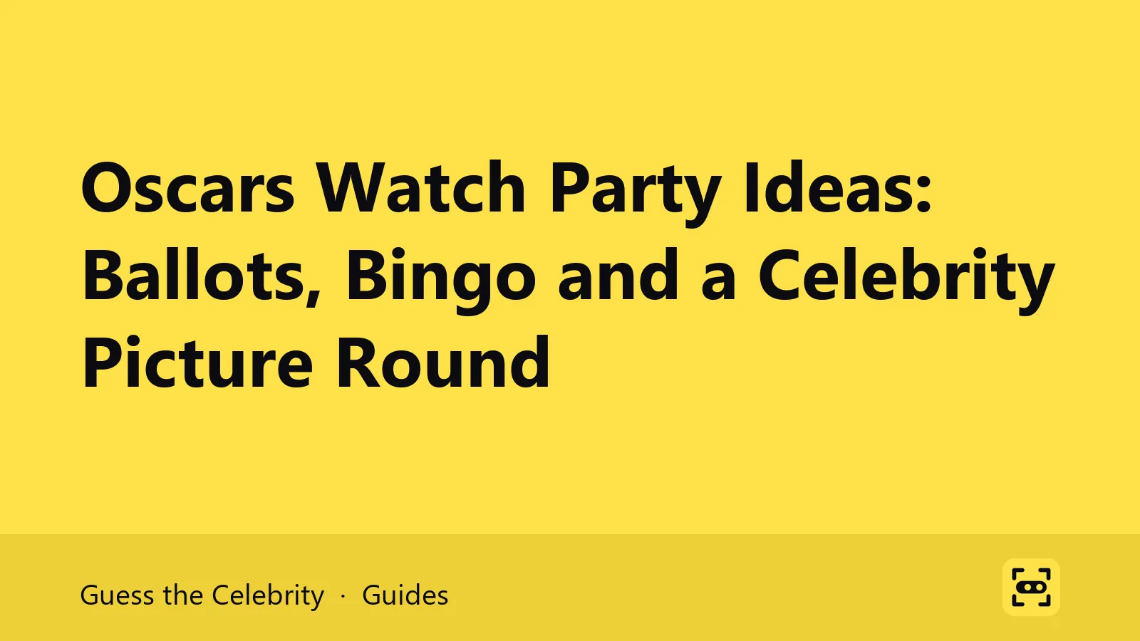 Title card: Oscars Watch Party Ideas: Ballots, Bingo and a Celebrity Picture Round