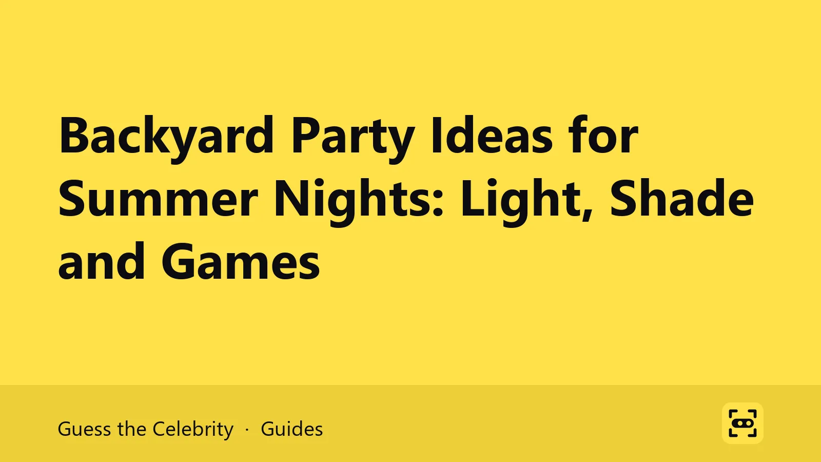 Title card: Backyard Party Ideas for Summer Nights: Light, Shade and Games